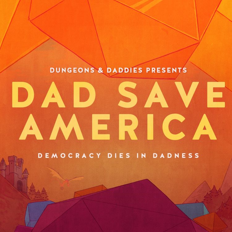 cover art for Dad Save America - Democracy Dies in Dadness
