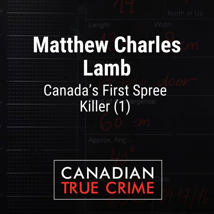 cover art for Matthew Charles Lamb: Canada's First Spree Killer [1]