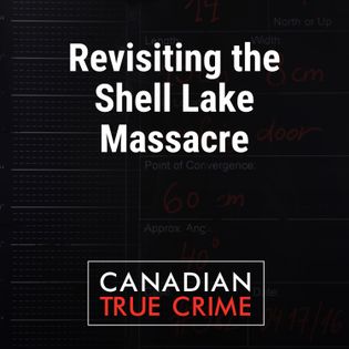 Shellake Massacre Revisiting the Shell Lake Massacre - Canadian True Crime | Acast