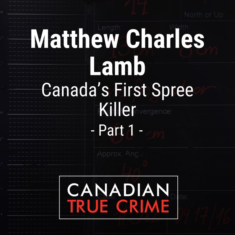 cover art for Matthew Charles Lamb: Canada's First Spree Killer [1]