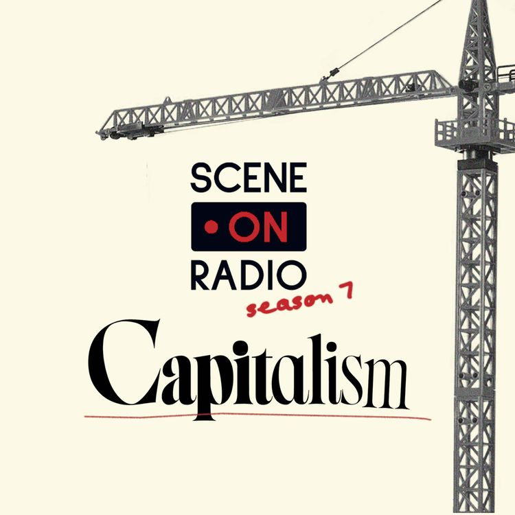 cover art for Capitalism: Market Failure | Canadaland Investigates x Scene On Radio