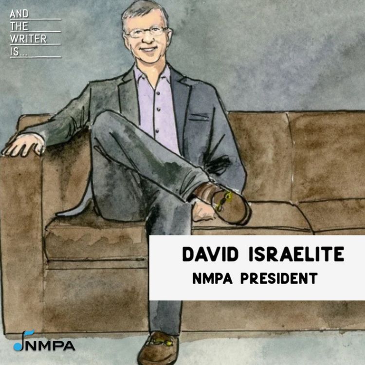 cover art for Ep. 213: David Israelite | How Songwriters Get Paid — And Why the System is Broken