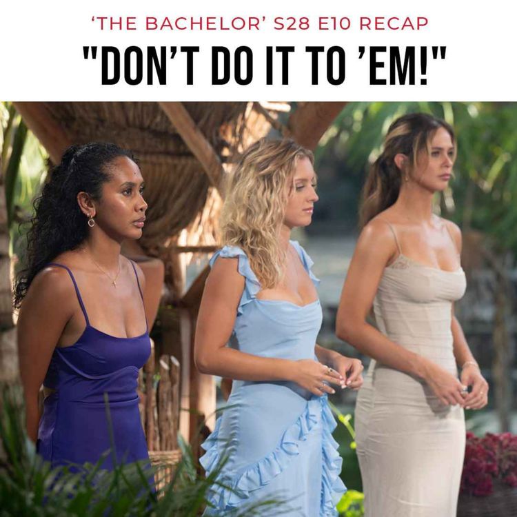 cover art for "Don’t Do It To ‘Em!" | 'The Bachelor' S28 E10