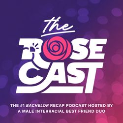 cover art for Rosecast | 'Bachelor' Recaps with Rim and AB