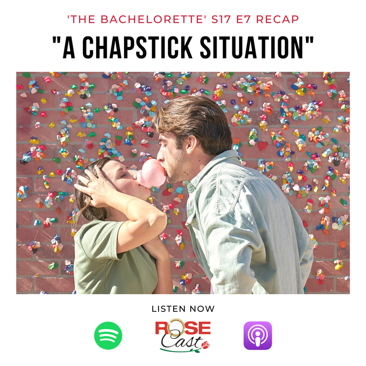 cover art for "A ChapStick Situation" | 'The Bachelorette' S17 E7
