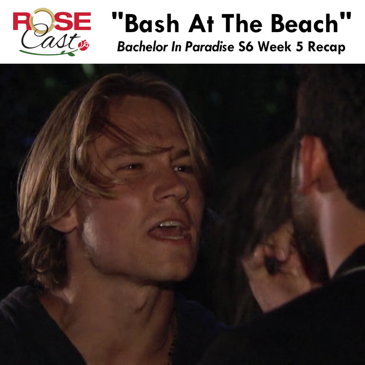 cover art for "Bash At The Beach" | 'Bachelor In Paradise' S6 Week 5 Recap