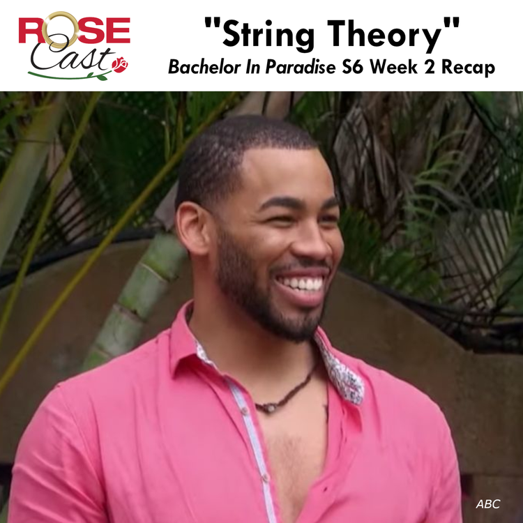 cover art for "String Theory" | 'Bachelor In Paradise' S6 Week 2 Recap