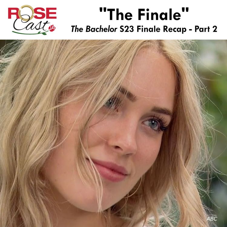cover art for "The Finale" | 'The Bachelor' S23 Finale Part 2 Recap