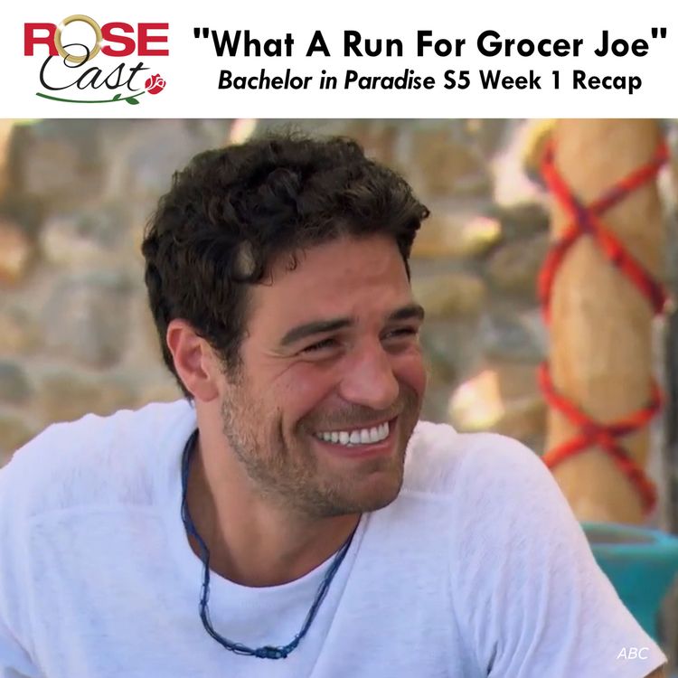 cover art for "What A Run For Grocer Joe" | 'Bachelor In Paradise' S5 E1 Recap