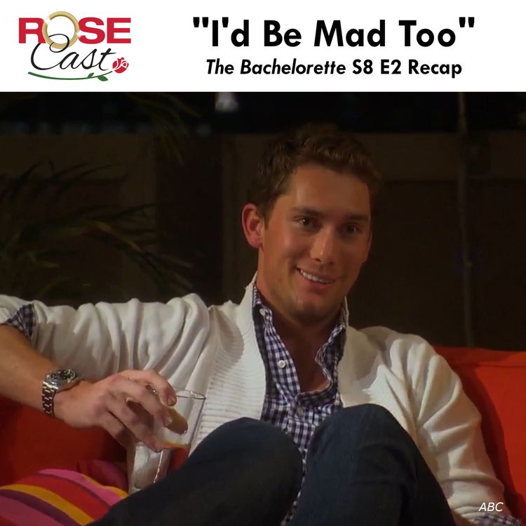 cover art for "I'd Be Mad Too" | 'The Bachelorette' S8 E2 Recap