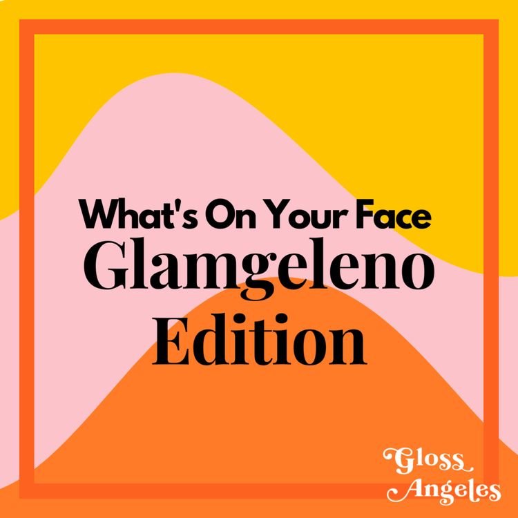 cover art for What's on Your Face: Glamgeleno Edition, Ep. 2