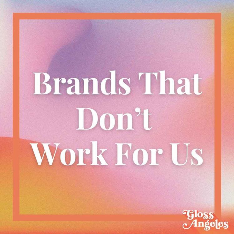 cover art for Brands That Don't Work For Us and More of Your Questions, Answered
