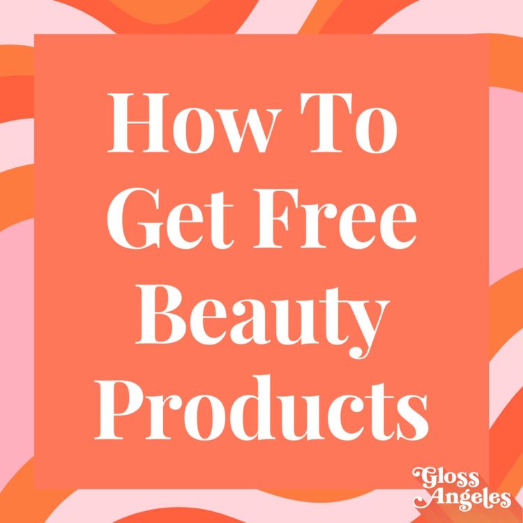cover art for How to Get Beauty Products For Free (Yes, Really)