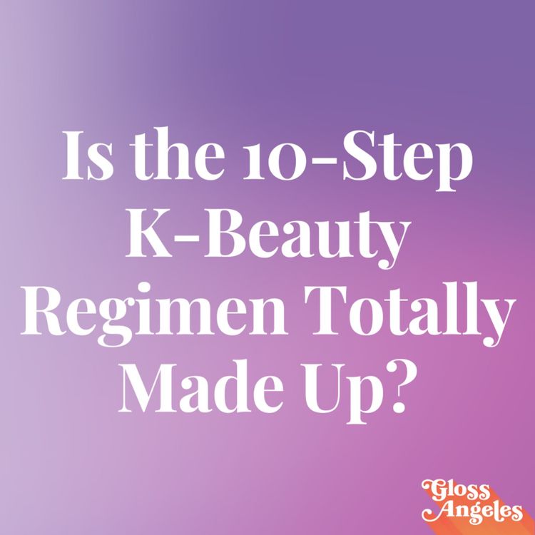 cover art for Is the 10-Step K-Beauty Routine Totally Made Up?