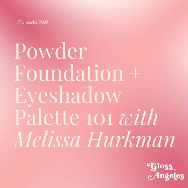 cover art for Powder Foundation and Eyeshadow Palette 101 with MUA Melissa Hurkman