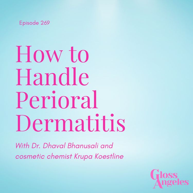 cover art for How to Handle Perioral Dermatotis With Dr. Dhaval Bhanusali and Krupa Koestline