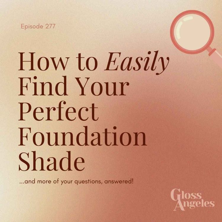 cover art for How to Easily Find Your Perfect Foundation and More of Your Questions
