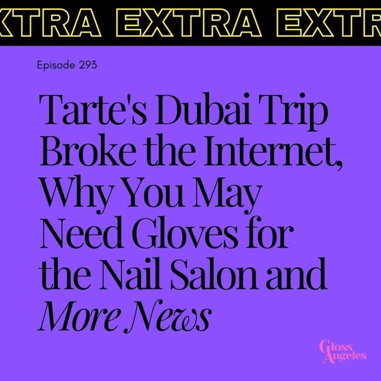 cover art for Tarte's Dubai Trip Broke the Internet, Why You May Need Gloves For the Nail Salon and More News