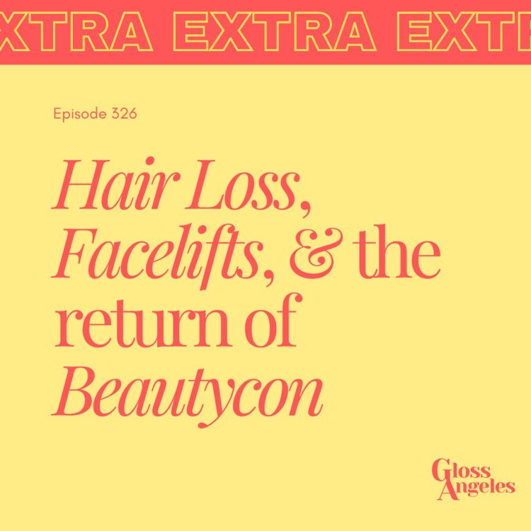 cover art for Hair Loss, Facelifts and the Return of Beautycon
