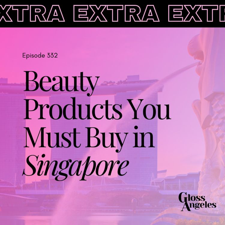 cover art for What Beauty Products to Buy When Visiting Singapore