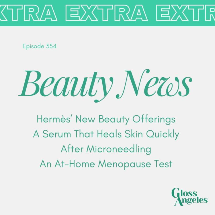 cover art for Hermès' New Beauty Offerings, a Serum That Heals Skin Quickly After Microneedling, and an At-Home Menopause Test