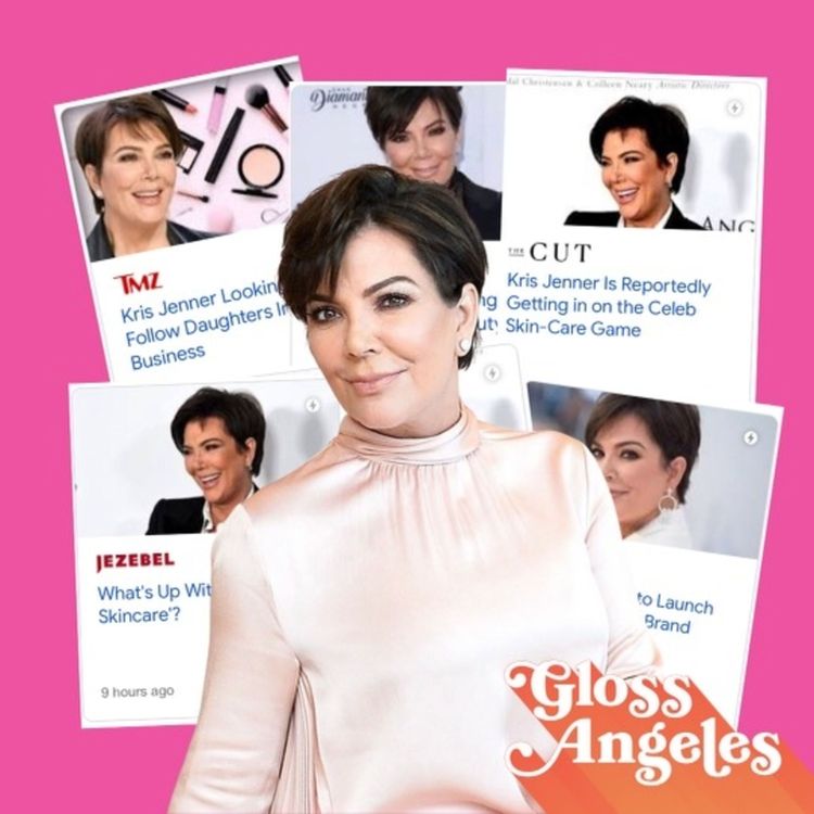 cover art for Hear Us Out: One Thing We Hope Kris Jenner *Doesn't* Do With Her Upcoming Skincare Brand, Plus a TikTok Conspiracy Against Side Parts