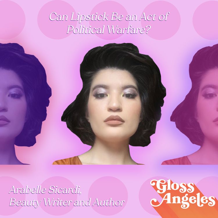 cover art for Can Lipstick Be an Act of Political Warfare? Let Beauty Writer and Author Arabelle Sicardi Explain