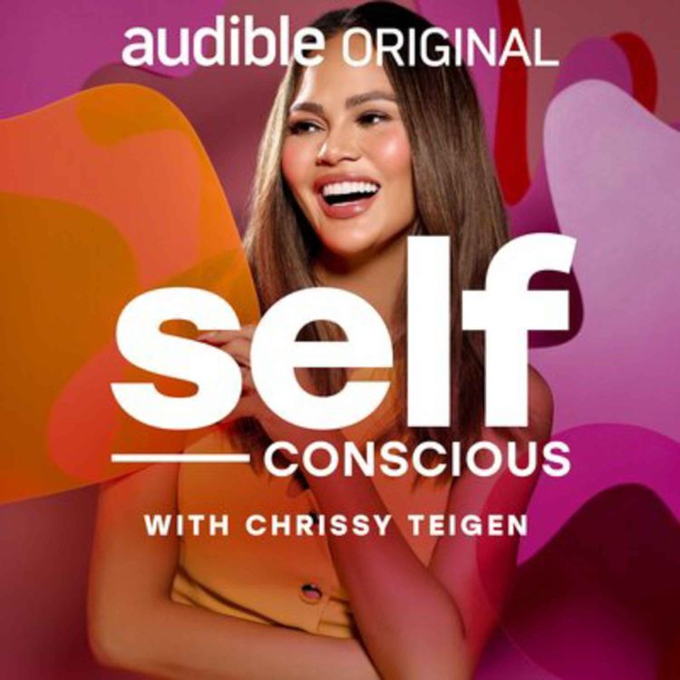 cover art for Introducing: Self Conscious with Chrissy Teigen