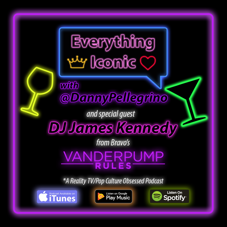 cover art for #34 Danny & DJ James Kennedy From Bravo's Vanderpump/Pump Rules, PLUS #RHONY, Southern Charm, & Drag Race Coverage, AND Ashley Bell (Director/Star of Love and Bananas)