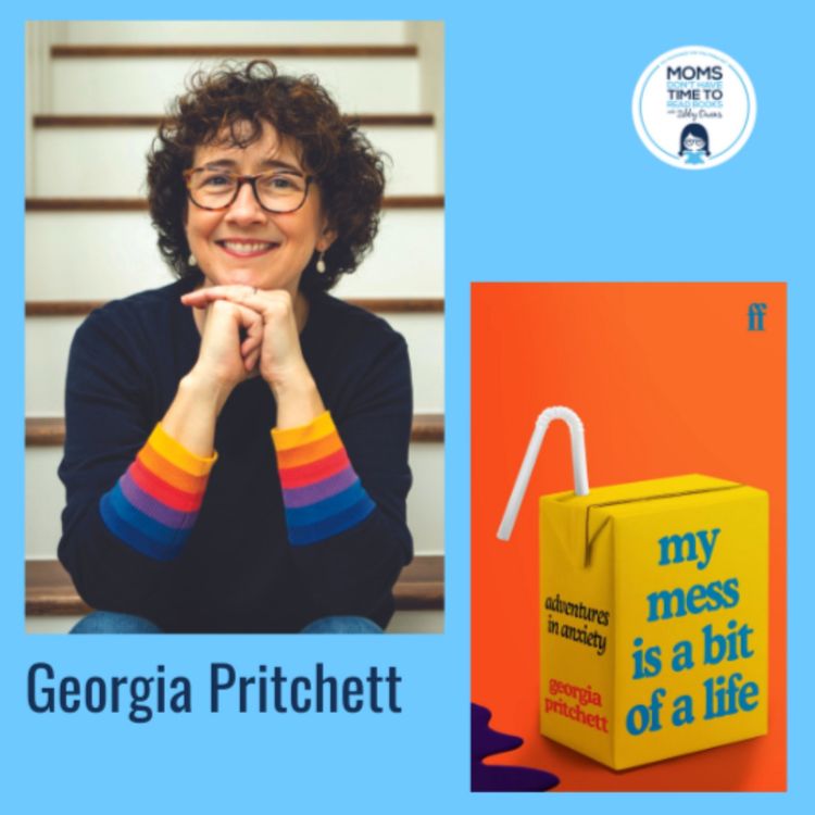 cover art for Georgia Pritchett, MY MESS IS A BIT OF A LIFE: Adventures in Anxiety