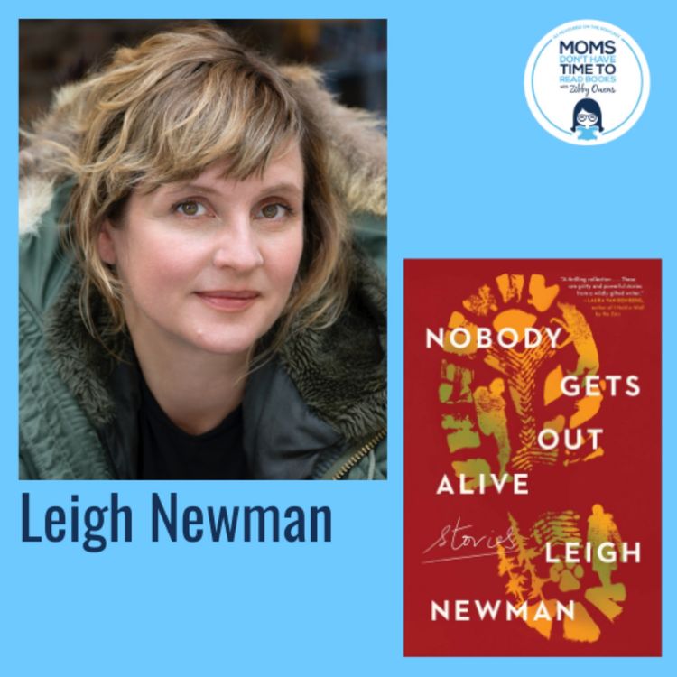 cover art for Leigh Newman, NOBODY GETS OUT ALIVE: Stories