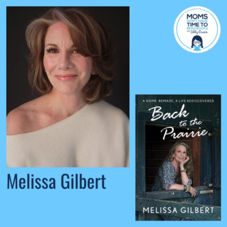 cover art for Melissa Gilbert, BACK TO THE PRAIRIE: A Home Remade, A Life Rediscovered