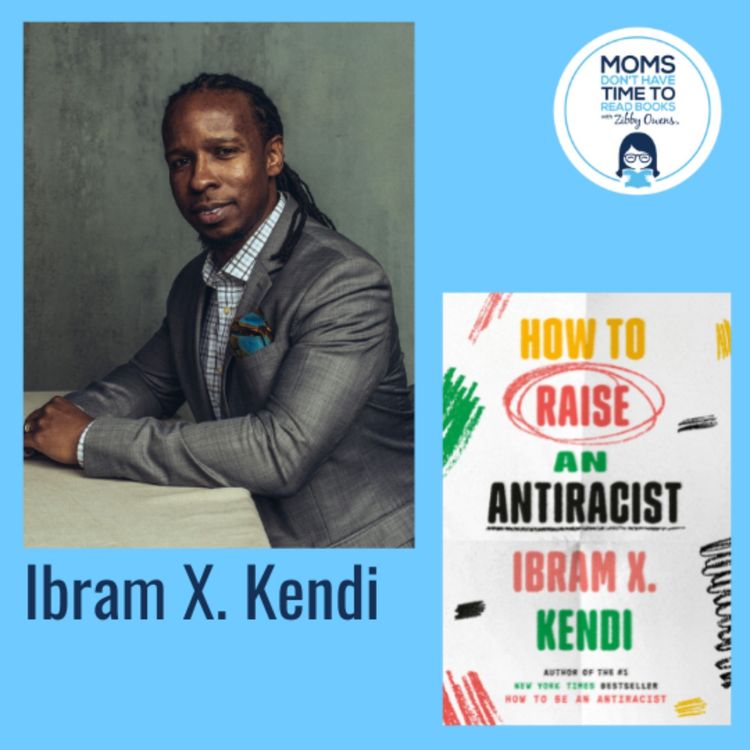cover art for Ibram X. Kendi, HOW TO RAISE AN ANTIRACIST 