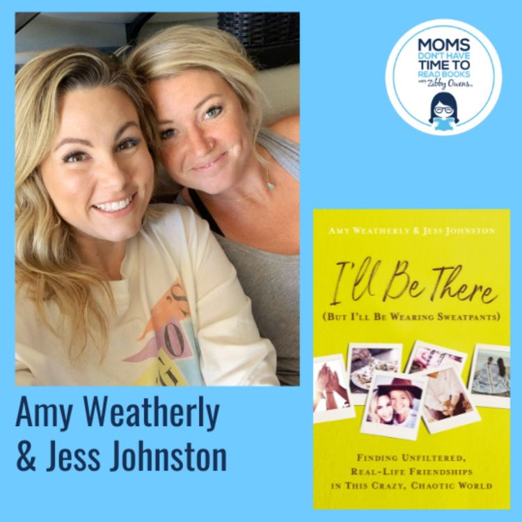 cover art for Amy Weatherly and Jess Johnston, I'LL BE THERE (BUT I'LL BE WEARING SWEATPANTS)