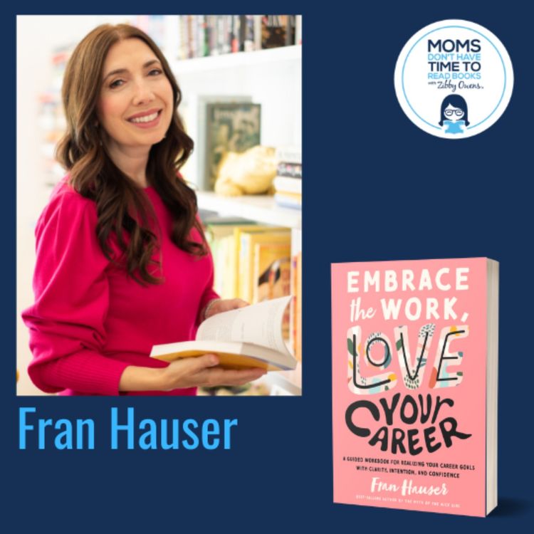 cover art for Fran Hauser, EMBRACE THE WORK, LOVE YOUR CAREER: A Guided Workbook for Realizing Your Career Goals with Clarity, Intention, and Confidence