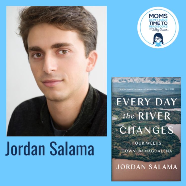 cover art for Jordan Salama, EVERY DAY THE RIVER CHANGES: Four Weeks Down the Magdalena