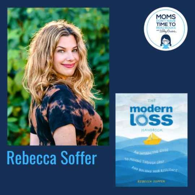 cover art for Rebecca Soffer, THE MODERN LOSS HANDBOOK: An Interactive Guide to Moving Through Grief and Building Your Resilience