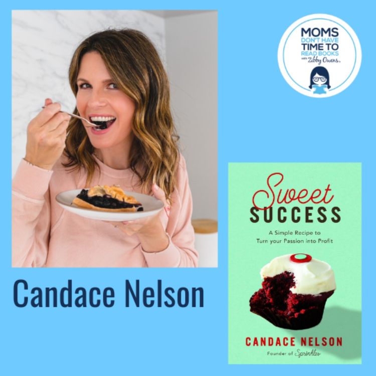 cover art for Candace Nelson, SWEET SUCCESS: A Simple Recipe to Turn your Passion into Profit
