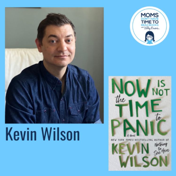 cover art for Kevin Wilson, NOW IS NOT THE TIME TO PANIC: A Novel