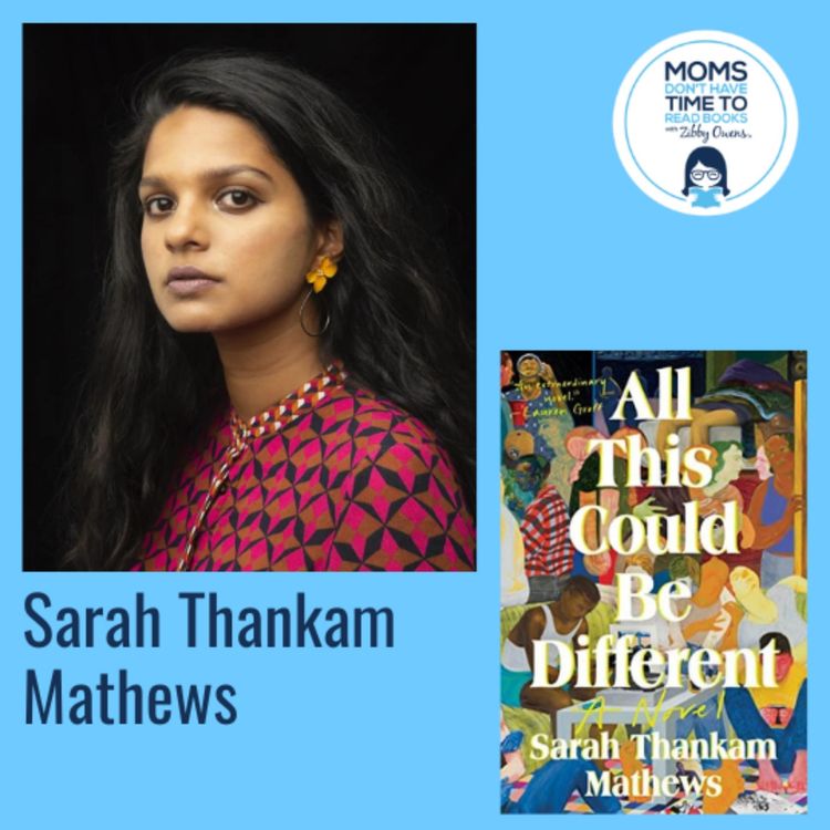 cover art for Sarah Thankam Mathews, ALL THIS COULD BE DIFFERENT: A Novel