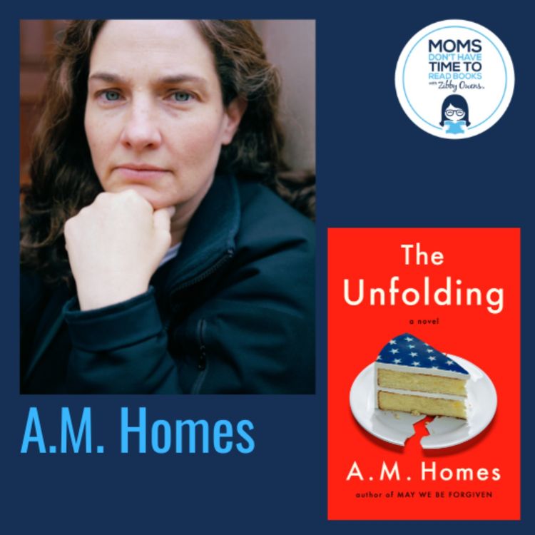 cover art for A.M. Homes, THE UNFOLDING: A Novel