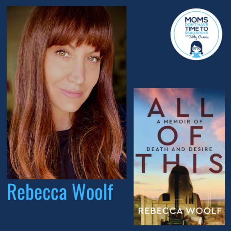 cover art for Rebecca Woolf, ALL OF THIS: A Memoir of Death and Desire