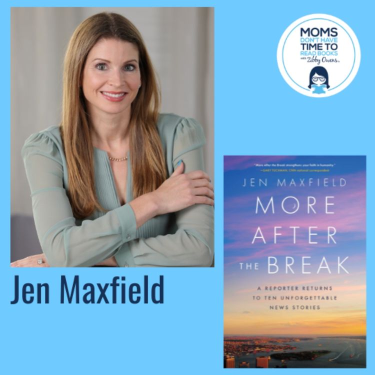 cover art for Jen Maxfield, MORE AFTER THE BREAK: A Reporter Returns to Ten Unforgettable News Stories