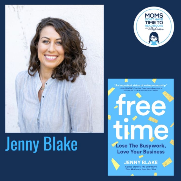 cover art for Jenny Blake, FREE TIME: Lose the Busywork, Love Your Business