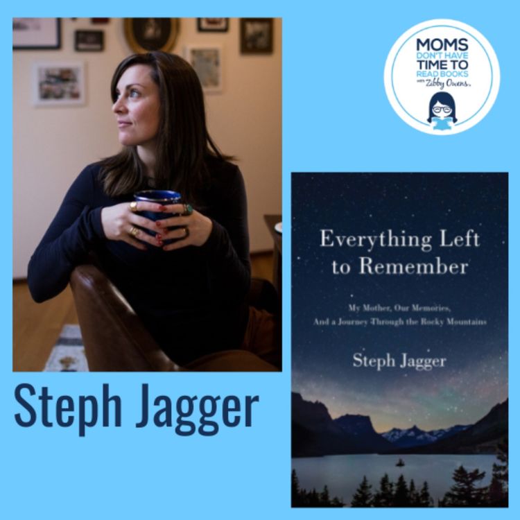 cover art for Steph Jagger, EVERYTHING LEFT TO REMEMBER: My Mother, Our Memories, and a Journey Through the Rocky Mountains