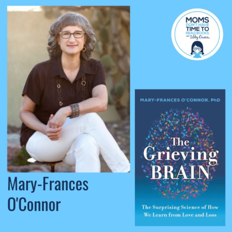 cover art for Mary-Frances O'Connor, THE GRIEVING BRAIN: The Surprising Science of How We Learn from Love and Loss