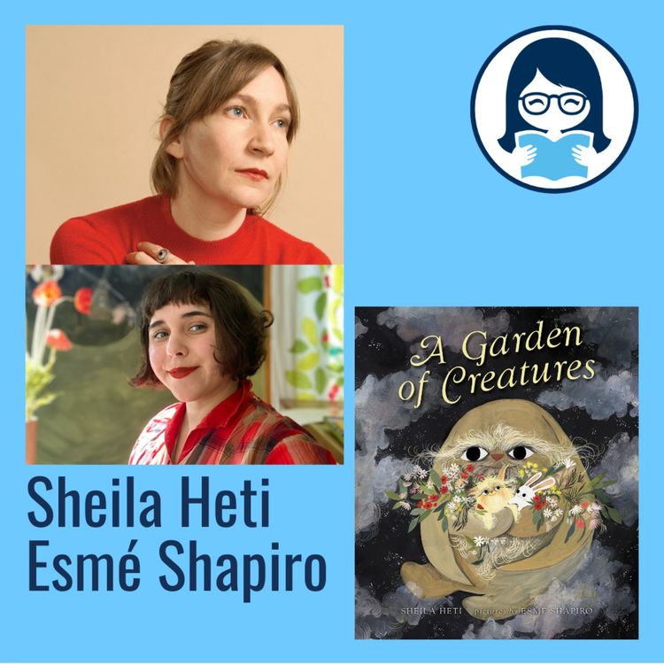 cover art for Sheila Heti and Esmé Shapiro, A GARDEN OF CREATURES