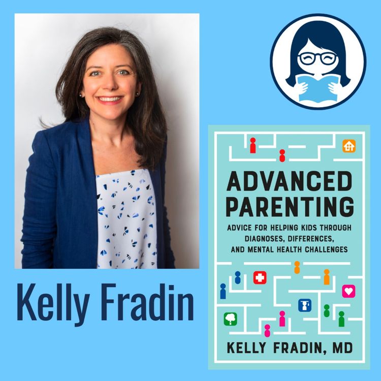 cover art for Kelly Fradin, ADVANCED PARENTING: Advice for Helping Kids Through Diagnoses, Differences, and Mental Health Challenges