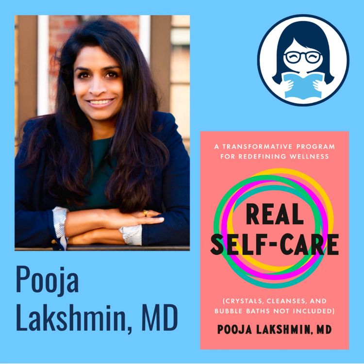 cover art for Pooja Lakshmin, REAL SELF-CARE: A Transformative Program for Redefining Wellness (Crystals, Cleanses, and Bubble Baths Not Included)