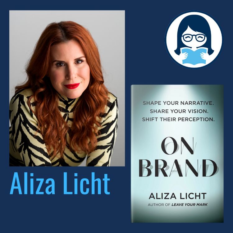 cover art for Aliza Licht, ON BRAND: Shape Your Narrative. Share Your Vision. Shift Their Perception.